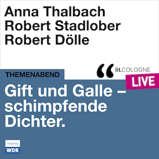 Gift und Galle mit Anna Thalbach, Robert Stadlober und Robert Dölle - lit.COLOGNE live (Ungekürzt) als Hörbuch