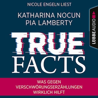 True Facts - Was gegen Verschwörungserzählungen wirklich hilft als Hörbuch