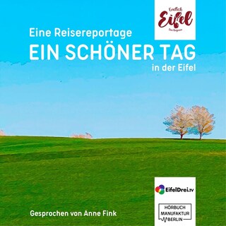 Ein schöner Tag - Reisereportage aus der Eifel - Endlich Eifel, Band 2 (ungekürzt) als Hörbuch