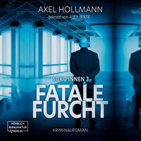 Fatale Furcht - Soko Innen, Band 3 (ungekürzt)