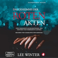 Das Geheimnis der roten Akten - Aus dem Newsroom, Band 1 (ungekürzt)