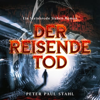 Der Reisende Tod - Steinbrode Sieben, Band 1 (ungekürzt) als Hörbuch