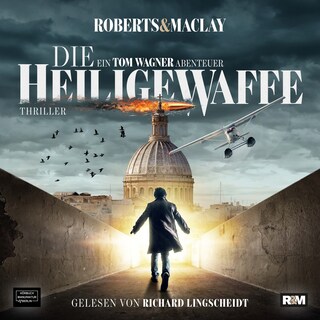 Die heilige Waffe - Ein Tom Wagner Abenteuer, Band 1 (ungekürzt) als Hörbuch