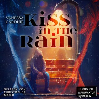 Kiss in the Rain - Kiss in the Rain - Pechvogel trifft Blutsauger, Band 1 (ungekürzt) als Hörbuch