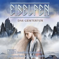 Das Geistertor - Eiselfen, Band 7 (ungekürzt)