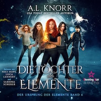 Die Töchter der Elemente - Der Ursprung der Elemente, Band 6 (Ungekürzt)