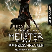 Meister der Heuschrecken - Das erwachte Land, Teil 2 (Ungekürzt)