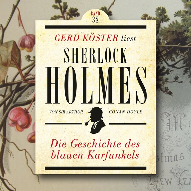 Book cover for Die Geschichte des blauen Karfunkels - Gerd Köster liest Sherlock Holmes, Band 38 (Ungekürzt)