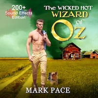 The Wicked Hot Wizard of Oz - Sound Effects Special Edition (Unabridged)