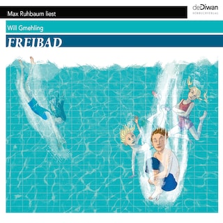 Freibad - Ein ganzer Sommer unter dem Himmel (Ungekürzt) als Hörbuch