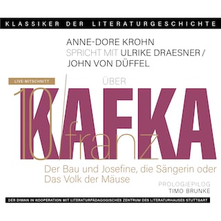 Ein Gespräch über Franz Kafka - Der Bau + Josefine, die Sängerin oder Das Volk der Mäuse - Klassiker der Literaturgeschichte 10 (Gekürzt) als Hörbuch
