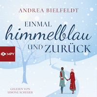 Einmal Himmelblau und zurück (Ungekürzt)