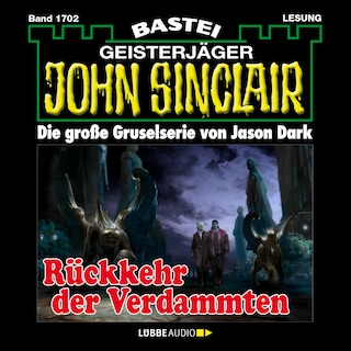Rückkehr der Verdammten - John Sinclair, Band 1702 als Hörbuch