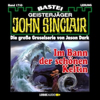 Im Bann der schönen Keltin - John Sinclair, Band 1710 (Ungekürzt)
