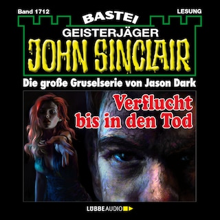 Verflucht bis in den Tod - John Sinclair, Band 1712 als Hörbuch