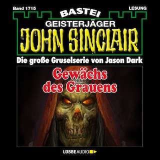 Gewächs des Grauens - John Sinclair, Band 1715 als Hörbuch