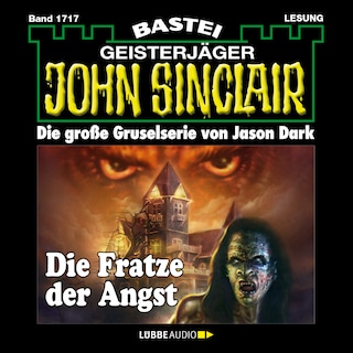 Die Fratze der Angst - John Sinclair, Band 1717 als Hörbuch
