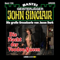 Die Nacht der Voodoo-Queen (2. Teil) - John Sinclair, Band 1720 (Ungekürzt)