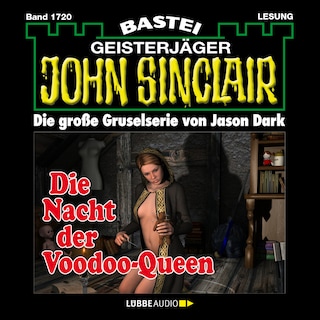 Die Nacht der Voodoo-Queen (2. Teil) - John Sinclair, Band 1720 als Hörbuch