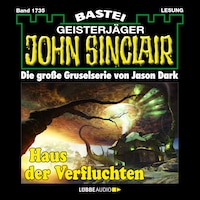 Haus der Verfluchten - John Sinclair, Band 1735 (Ungekürzt)