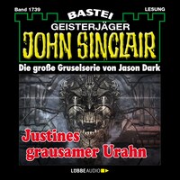 Justines grausamer Urahn (3. Teil) - John Sinclair, Band 1739 (Ungekürzt)