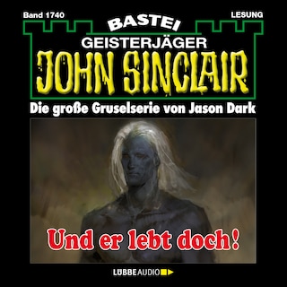 Und er lebt doch! - John Sinclair, Band 1740 als Hörbuch