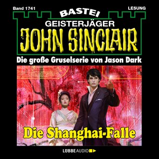 Die Shanghai-Falle - John Sinclair, Band 1741 als Hörbuch