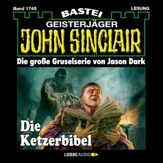 Die Ketzerbibel - John Sinclair, Band 1745 als Hörbuch