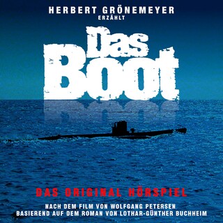 Das Boot - Nach einem Roman von Lothar-Günther Buchheim (Ungekürzt) als Hörbuch