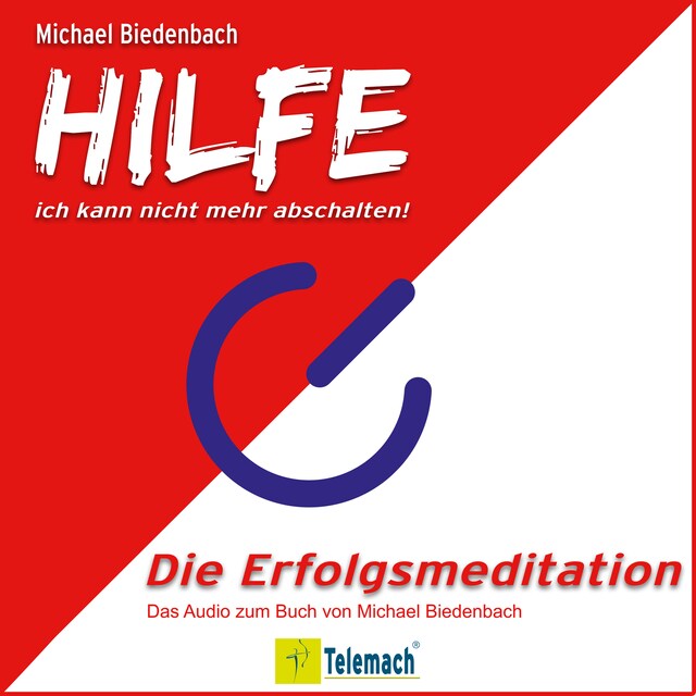 Couverture de livre pour HILFE ich kann nicht mehr abschalten! - Die Erfolgsmeditation (Ungekürzt)