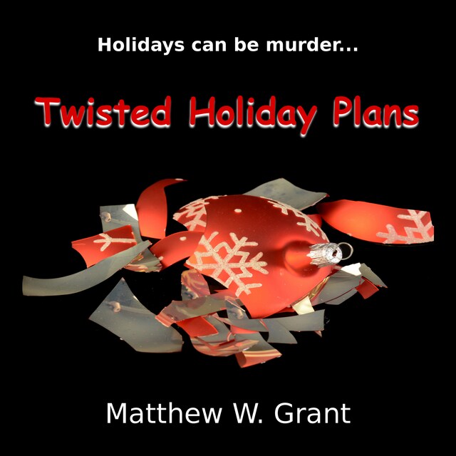 Bokomslag för Twisted Holiday Plans - A Holiday Crime Short Story (Unabridged)