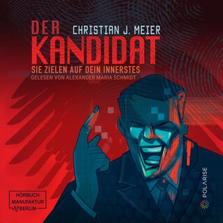 Der Kandidat - Sie zielen auf dein Innerstes (ungekürzt) als Hörbuch