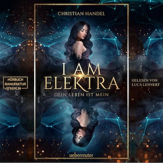 I am Elektra - Elektra-Dilogie - Dein Leben ist mein, Band 2 (ungekürzt) als Hörbuch