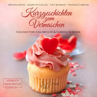 Kurzgeschichten zum Vernaschen (ungekürzt)