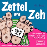 Zettel am Zeh - Wie werde ich die Leiche los in zehn Tagen (ungekürzt)