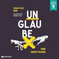 Unglaube - Eine Ermutigung (ungekürzt)
