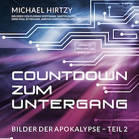 Countdown zum Untergang - Bilder der Apokalypse, Band 2 (ungekürzt)