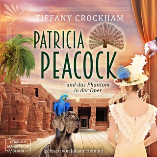 Patricia Peacock und das Phantom in der Oper - Patricia Peacock Reihe, Band 4 (ungekürzt) als Hörbuch