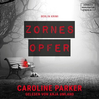 Zornesopfer - Berlin Krimi, Band 4 (ungekürzt) bookCoverFor