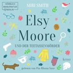 Elsy Moore und der Teetassenmörder - Elsy Moore, Band 1 (ungekürzt)
