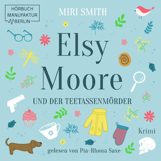 Elsy Moore und der Teetassenmörder - Elsy Moore, Band 1 (ungekürzt) als Hörbuch