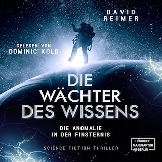 Die Anomalie in der Finsternis - Die Wächter des Wissens, Band 1 (ungekürzt) als Hörbuch