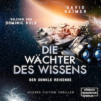 Der dunkle Reisende - Die Wächter des Wissens, Band 2 (ungekürzt)
