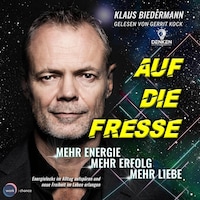 Auf die Fresse - Mehr Energie, mehr Erfolg, mehr Liebe (ungekürzt)