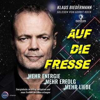 Auf die Fresse - Mehr Energie, mehr Erfolg, mehr Liebe (ungekürzt) als Hörbuch