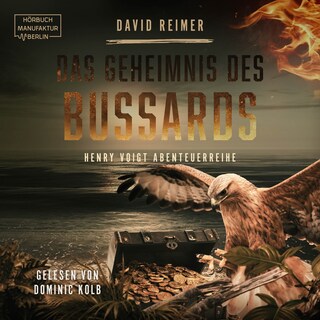 Das Geheimnis des Bussards - Henry Voigt Abenteuerreihe, Band 3 (ungekürzt) als Hörbuch