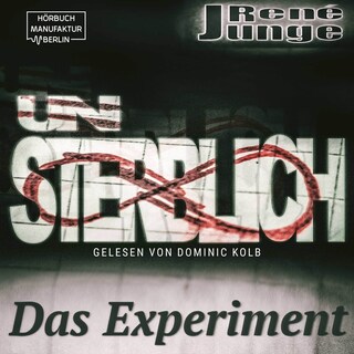 Unsterblich - Das Experiment - Simon Stark Reihe, Band 3 (ungekürzt) als Hörbuch