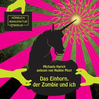 Das Einhorn, der Zombie und ich (ungekürzt) als Hörbuch