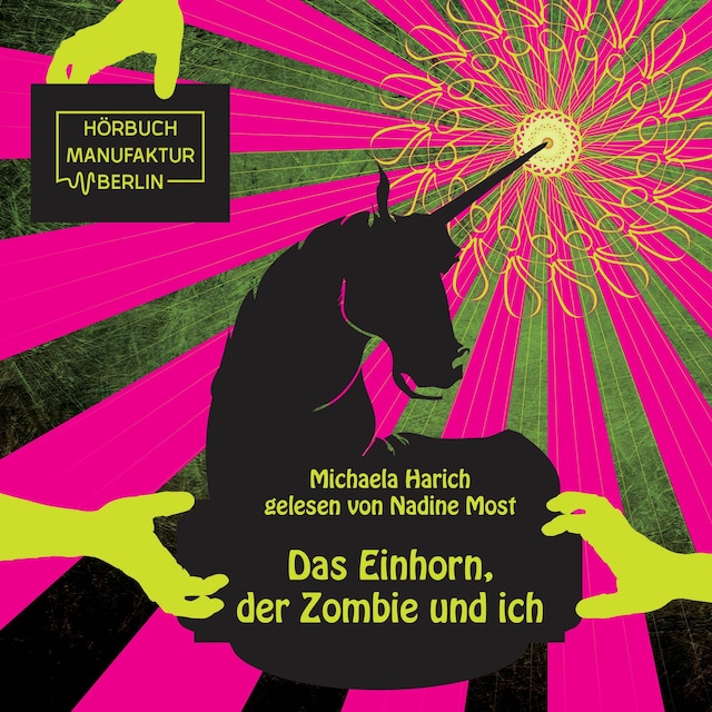 Kirjankansi teokselle Das Einhorn, der Zombie und ich (ungekürzt)