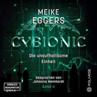 Die unaufhaltsame Einheit - Cybionic, Band 2 (ungekürzt) als Hörbuch